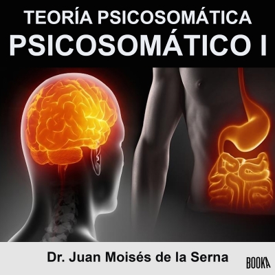 Audiolibro Psicosomático I de Juan Moisés de la Serna