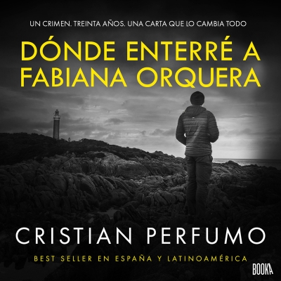Audiolibro Dónde enterré a Fabiana Orquera de Cristian Perfumo