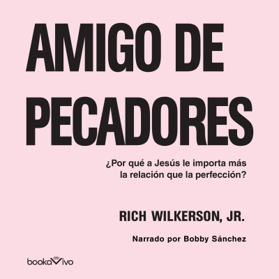 Audiolibro Amigo de Pecadores (Friend of Sinners) de Rich Wilkerson, Jr.