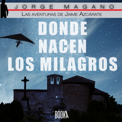 Audiolibro Donde nacen los milagros (Las aventuras de Jaime Azcárate nº 2) de Jorge Magano