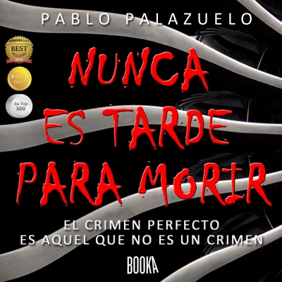 Audiolibro Nunca es Tarde Para Morir (It's never too late to die) de Pablo Palazuelo