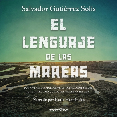 Audiolibro El lenguaje de las mareas (The Language of the Currents) de Salvador Gutierrez Solis