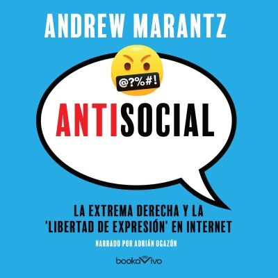 Audiolibro Antisocial de Andrew Marantz