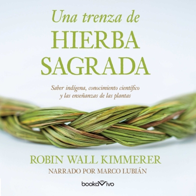 Audiolibro Una trenza de hierba sagrada (Braiding Sweetgrass) de Robin Wall Kimmerer