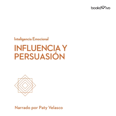 Audiolibro Influencia y persuasión (Influence and Persuasion) de Linda A. Hill;Nancy Duarte;Nick Morgan;Robert Cialdini;Harvard Business Review