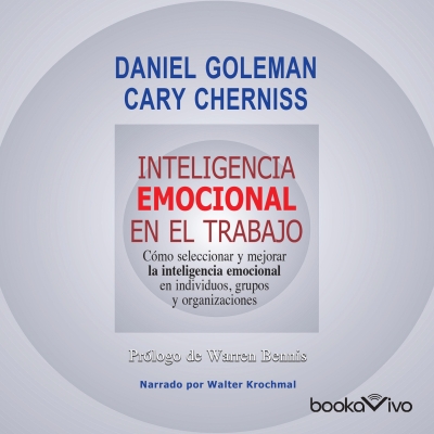 Audiolibro Inteligencia emocional en el trabajo (Emotionally Intelligent Workplace) de Cary Cherniss;Daniel Goleman