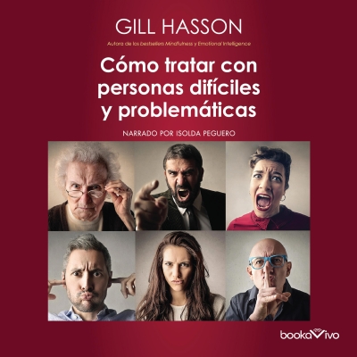 Audiolibro Cómo tratar con personas difíciles y problemáticas (How to Deal with Difficult People) de Gill Hasson