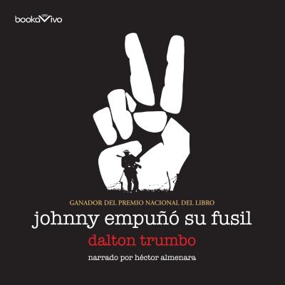 Audiolibro Johnny empuñó su fusil (Johnny Got His Gun) de Dalton Trumbo