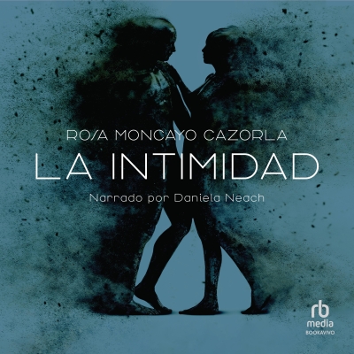 Audiolibro La intimidad (Intimacy) de Rosa Moncayo Cazorla