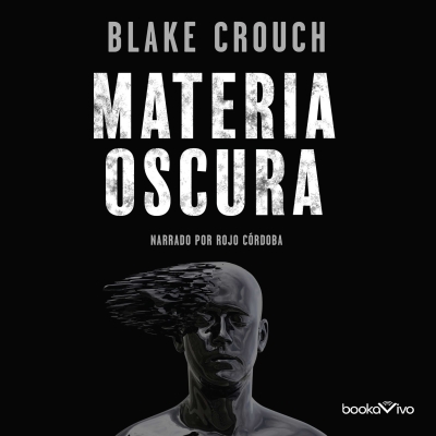 Audiolibro Materia oscura (Dark Matter) de Blake Crouch