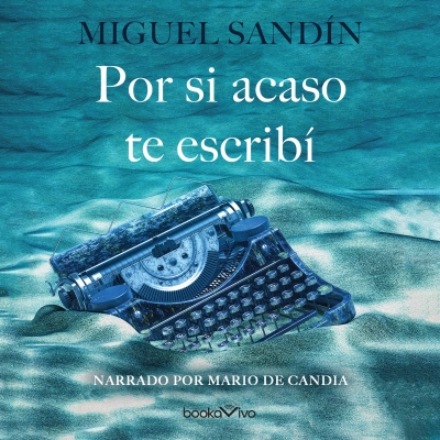Audiolibro Por si acaso te escribí (Just in Case I Wrote to You) de Miguel Sandín