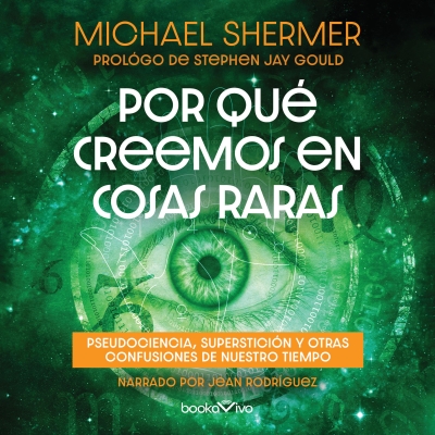 Audiolibro Por que creemos en cosas raras (Why People Believe Weird Things) de Michael Shermer