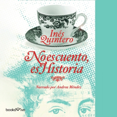 Audiolibro No es cuento, es Historia (It's Not Fiction, it's History) de Inés Quintero