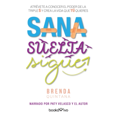 Audiolibro Sana, suelta, sigue (Heal, Let Go, Move On) de Brenda Quintana