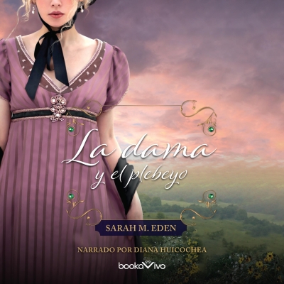 Audiolibro La dama y el plebeyo (Courting Miss Lancaster) de Sarah M. Eden