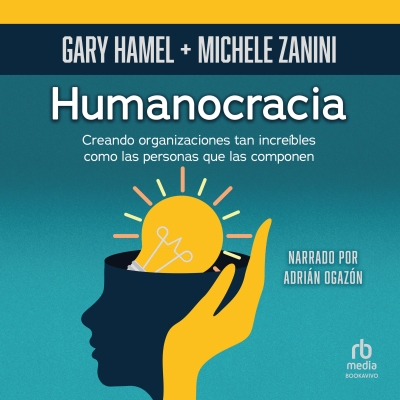 Audiolibro Humanocracia (Humanocracy) de Gary Hamel;Michele Zanini