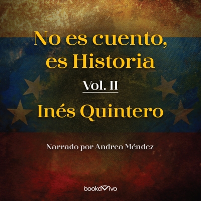 Audiolibro No es cuento, es Historia II (It's Not Fiction, It's History II) de Inés Quintero