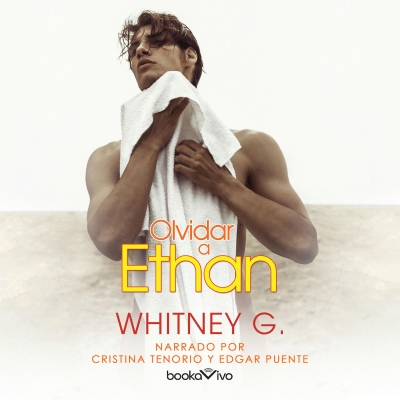 Audiolibro Olvidar a Ethan (Forget You, Ethan) de Whitney G.