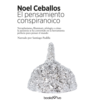 Audiolibro El pensamiento conspiranoico (Conspiracy Thinking) de Noel Ceballos