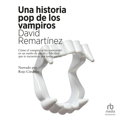 Audiolibro Una historia pop de los vampiros (A Pop History of Vampires) de David Remartinez