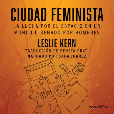 Audiolibro Ciudad feminista (Feminist City) de Leslie Kern
