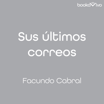 Audiolibro Sus últimos correos (His Last Letters) de Facundo Cabral 