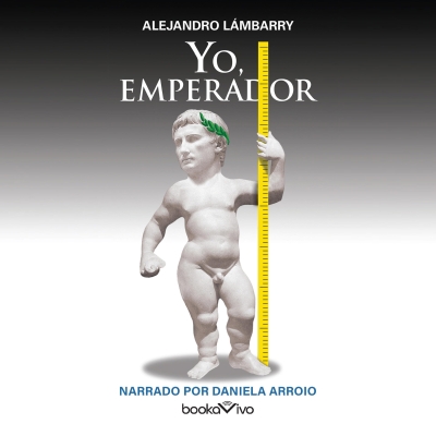 Audiolibro Yo, Emperador (I, Emperor) de Alejandro Lambarry