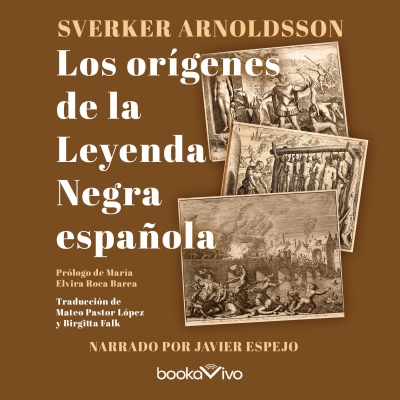 Audiolibro Los orígenes de la leyenda negra española (Origins of the Spanish Black Legend) de Sverker Arnoldsson;Mateo Pastor López;Birgitta Falk