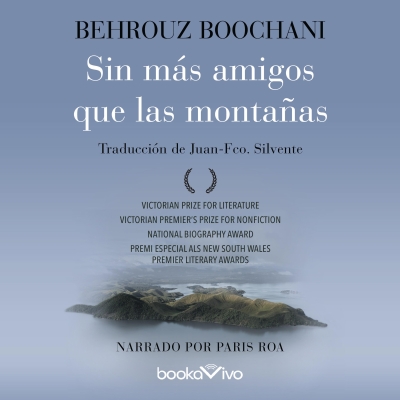Audiolibro Sin más amigos que las montañas (No Friend But the Mountains) de Behrouz Boochani