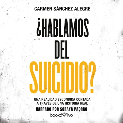 Audiolibro ¿Hablamos del suicidio? (Let's Talk About Suicide?) de Carmen Sanchez Alegre