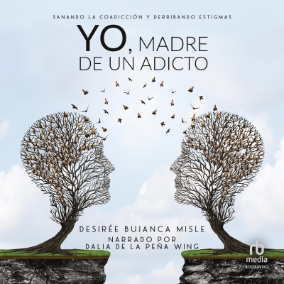 Audiolibro Yo, madre de un adicto (Mother of an Addict) de Desiree Bujanda Misle