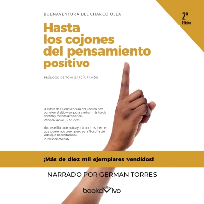 Audiolibro Hasta los cojones del pensamiento positivo (Fed Up With Positive Thinking) de Buenaventura del Charco