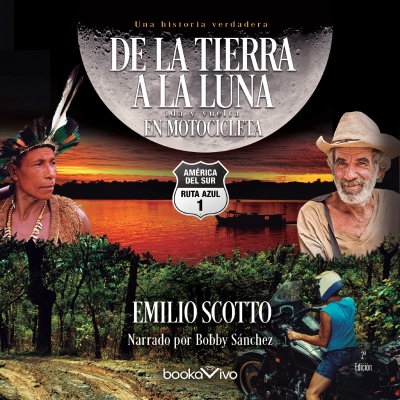Audiolibro De la tierra a la luna en motocicleta (From the Earth to the Moon on a Motorcycle) de Emilio Scotto