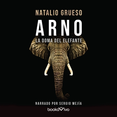 Audiolibro Arno. La doma del elefante (Arno. The Taming of the Elephant) de Natalio Grueso