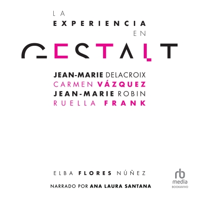 Audiolibro La experiencia en Gestalt (The Gestalt experience) de Elba Flores Nunez