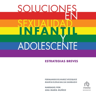 Audiolibro Soluciones en sexualidad infantil y adolescente (Solutions in child and adolescent sexuality) de Maria Elena Balsa Sabbagh