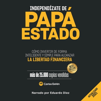 Audiolibro Independízate de Papá Estado de Carlos Galan