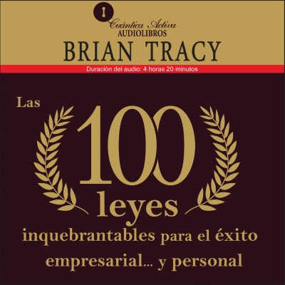 Audiolibro Las 100 leyes inquebrantables para el éxito empresarial y personal de Brian Tracy
