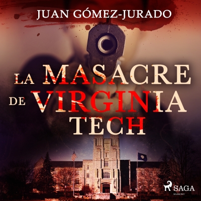 Audiolibro La masacre de Virginia Tech de Juan Gómez-Jurado