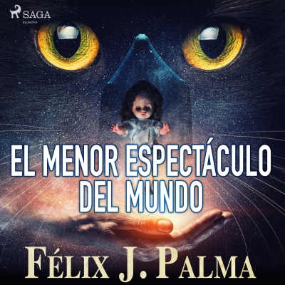 Audiolibro El menor espectáculo del mundo de Félix J. Palma