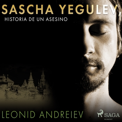 Audiolibro Sascha Yegulev, historia de un asesino de Leonid Andreiev