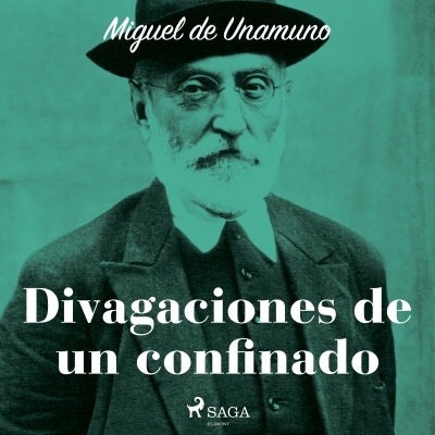 Audiolibro Divagaciones de un confinado de Miguel de Unamuno
