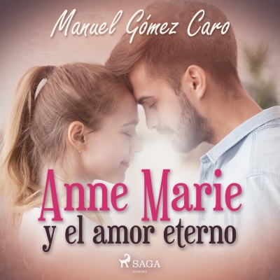 Audiolibro Anne Marie y el amor eterno de Manuel Gómez Caro