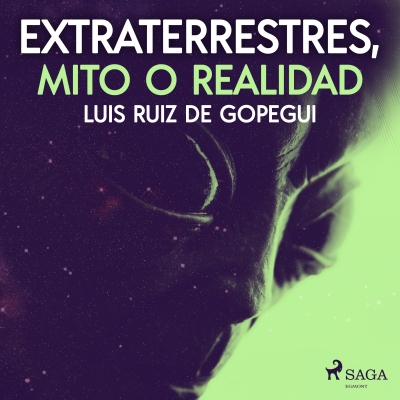 Audiolibro Extraterrestres, mito o realidad de Luis Ruiz de Gopegui