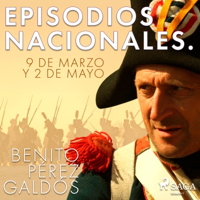 Audiolibro Episodios nacionales. 9 de Marzo y 2 de Mayo de Benito Pérez Galdós