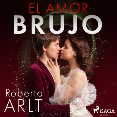 Audiolibro El amor brujo de Roberto Arlt