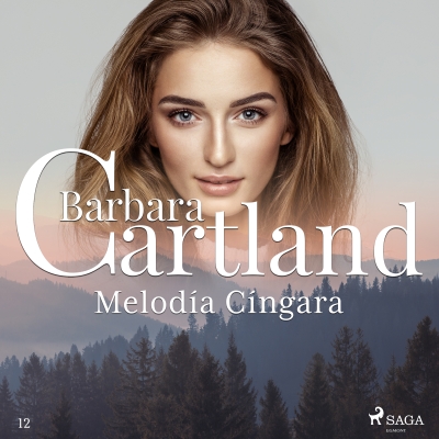 Audiolibro Melodía Cíngara (La Colección Eterna de Barbara Cartland 12) de Bárbara Cartland