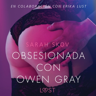 Audiolibro Obsesionada con Owen Gray - Literatura erótica de Sarah Skov
