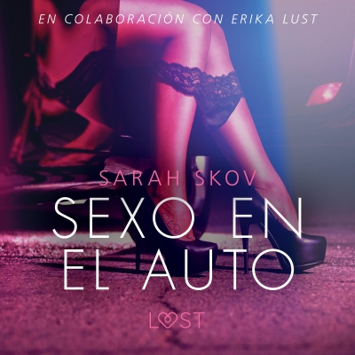 Audiolibro Sexo en el auto - Literatura erótica de Sarah Skov