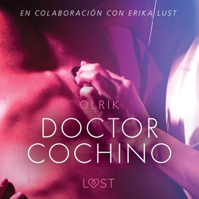 Audiolibro Doctor Cochino - Literatura erótica de Olrik